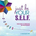 Just be Your S.E.L.F. by L. Carol Scott phD